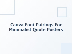 Best Canva Font Pairings for Minimalist Quote Posters That Stand Out