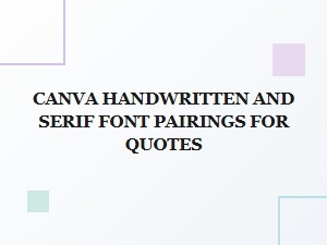 Best Canva Handwritten and Serif Font Pairings for Beautiful Quotes