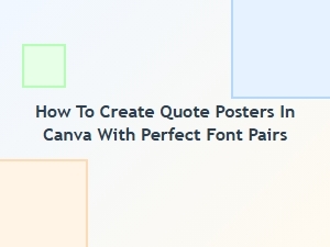 How to Create Quote Posters in Canva with Perfect Font Pairs