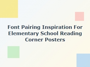 Font Pairing Ideas for Elementary School Reading Corner Posters
