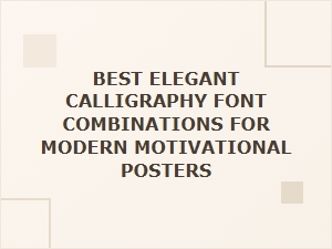 Best Elegant Calligraphy Font Pairings for Modern Motivational Posters