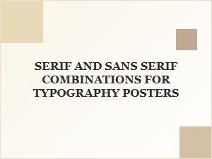 Serif and Sans Serif Combos for Typography Posters